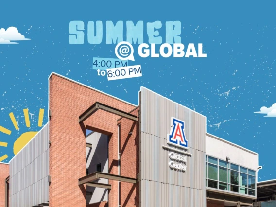 Illustration of the University of Arizona Global Center with a bright blue sky, cartoon sun and clouds, and the text “Summer @ Global” prominently displayed. The event time “4:00 PM to 6:00 PM” is layered playfully over the sky background.