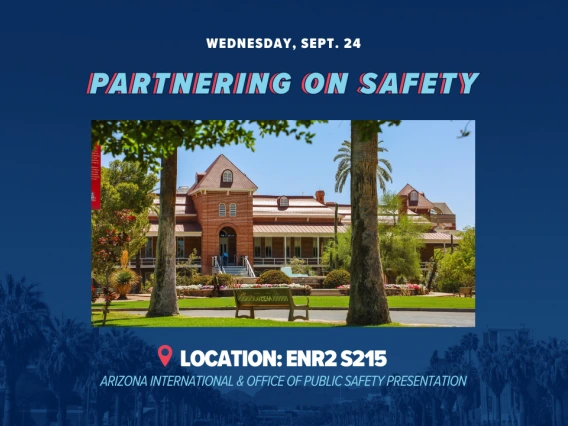 Digital flyer for “Partnering on Safety,” a presentation hosted by Arizona International and the Office of Public Safety. The flyer features a photo of Old Main on the University of Arizona campus with palm trees in the foreground. Event details include Wednesday, Sept. 24, at location ENR2 S215.