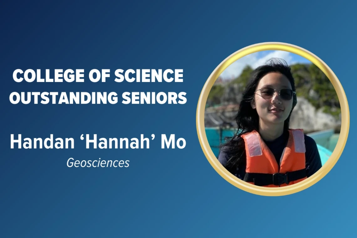 text reading: College of Science Outstanding Seniors - Handan 'Hannah' Mo