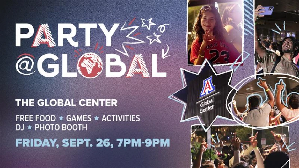 Graphic advertisement for “Party @ Global” at the University of Arizona Global Center. The design features bold text and festive doodles with photos of students dancing, smiling, and enjoying the event. Details include: “The Global Center, Free Food, Games, Activities, DJ, Photo Booth, Friday, Sept. 26, 7PM–9PM.”