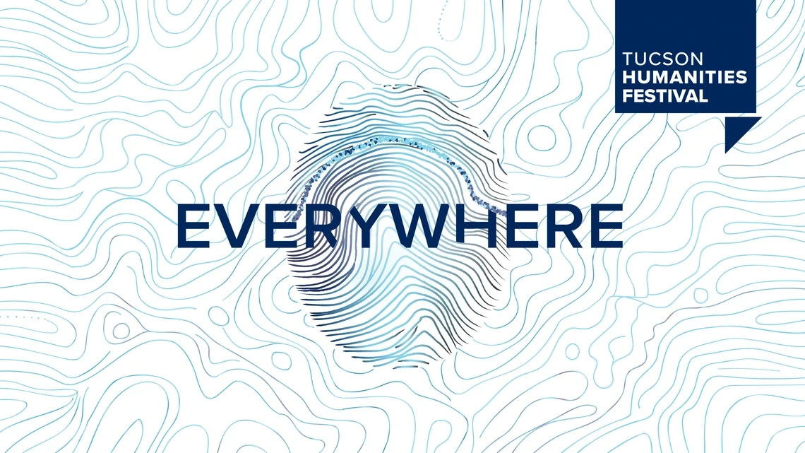 Graphic for the Tucson Humanities Festival 2025 with the theme “Everywhere,” featuring a stylized fingerprint design overlaid on abstract topographic lines.