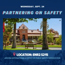 Digital flyer for “Partnering on Safety,” a presentation hosted by Arizona International and the Office of Public Safety. The flyer features a photo of Old Main on the University of Arizona campus with palm trees in the foreground. Event details include Wednesday, Sept. 24, at location ENR2 S215.