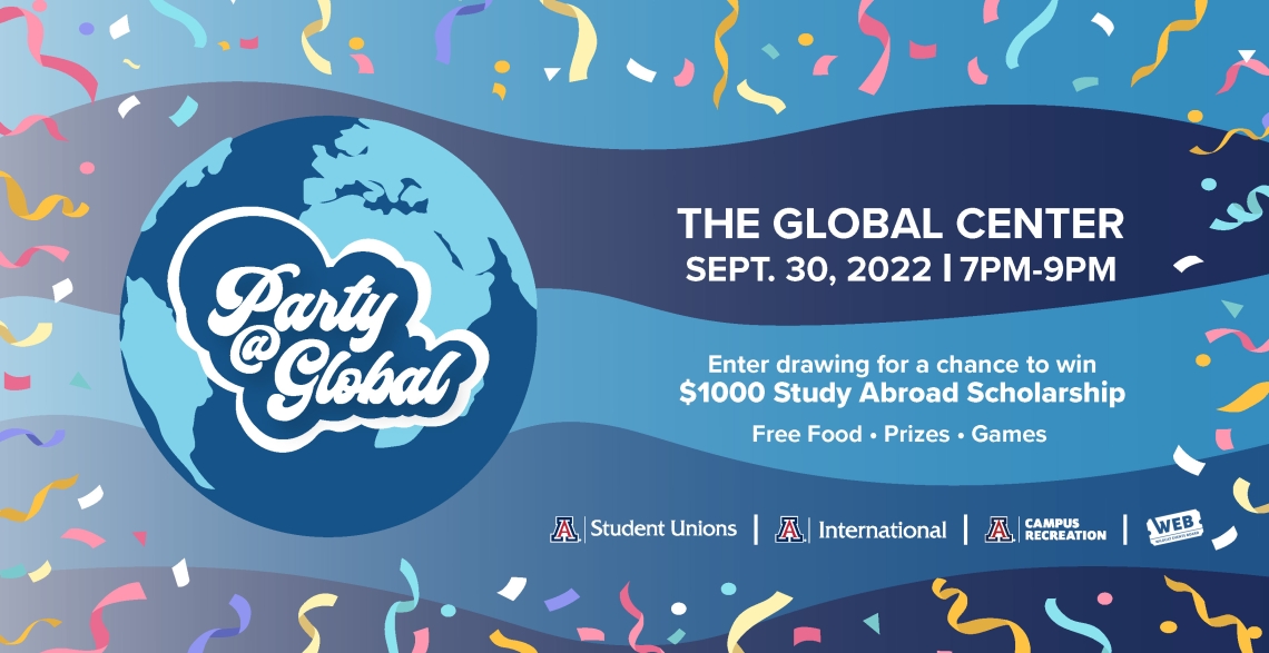 Globe with words Party at Global, Sept. 30, 7-9 pm Enter for a study abroad scholarship. Free food, prizes, games. Sponsored by student union, AZ International, Campus rec and WEB.